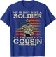 Proud Army Family He Is Not Just A Soldier He Is My Cousin T-Shirt - T-Shirt | Royal