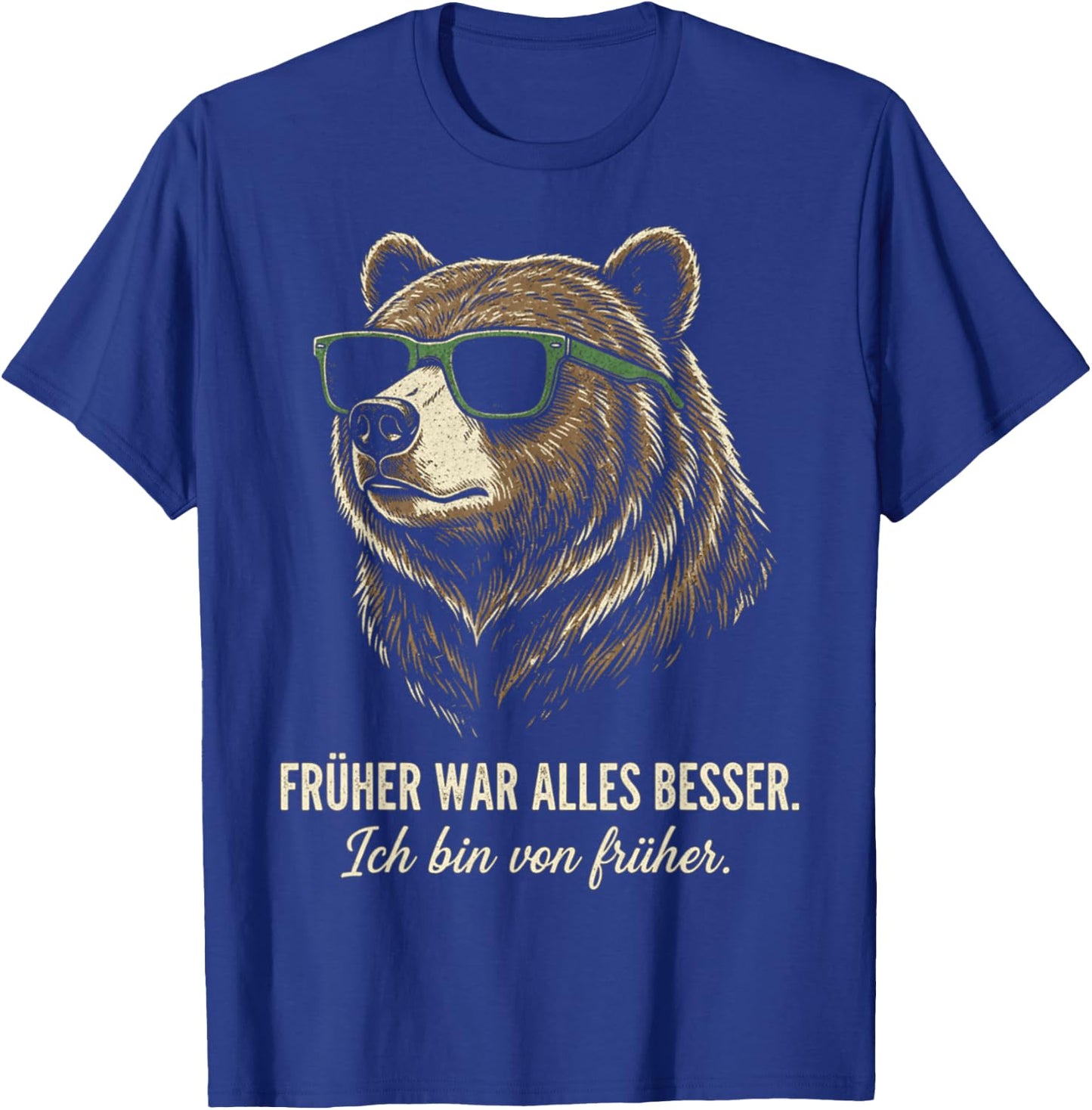 Früher war Alles Besser ich Bin von früher Lustiger Spruch T-Shirt - T-Shirt | Royal