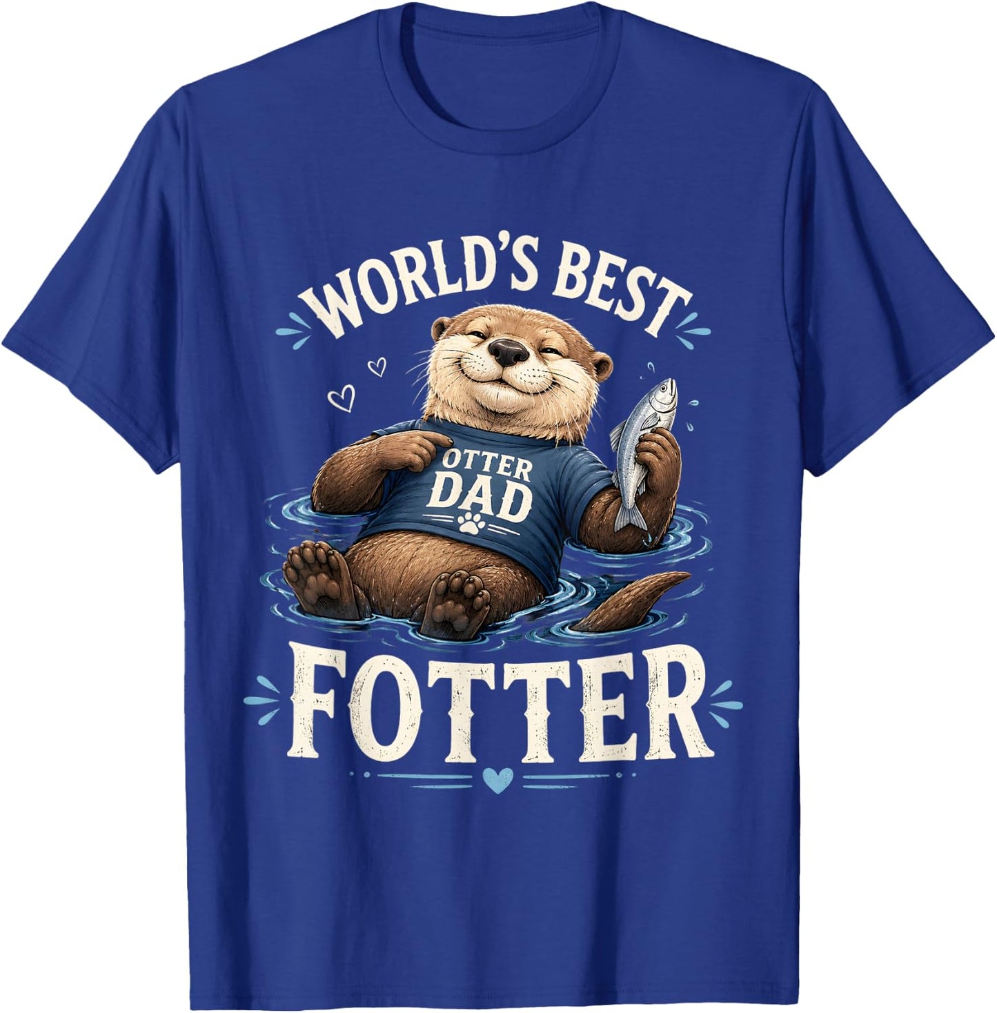 Otter Dad World's Best Fotter Father's Day T-Shirt - T-Shirt | Royal