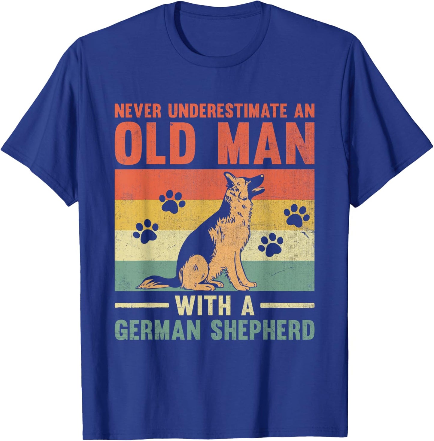 Never Underestimate An Old Man With A German Shepherd GSD T-Shirt - T-Shirt | Royal