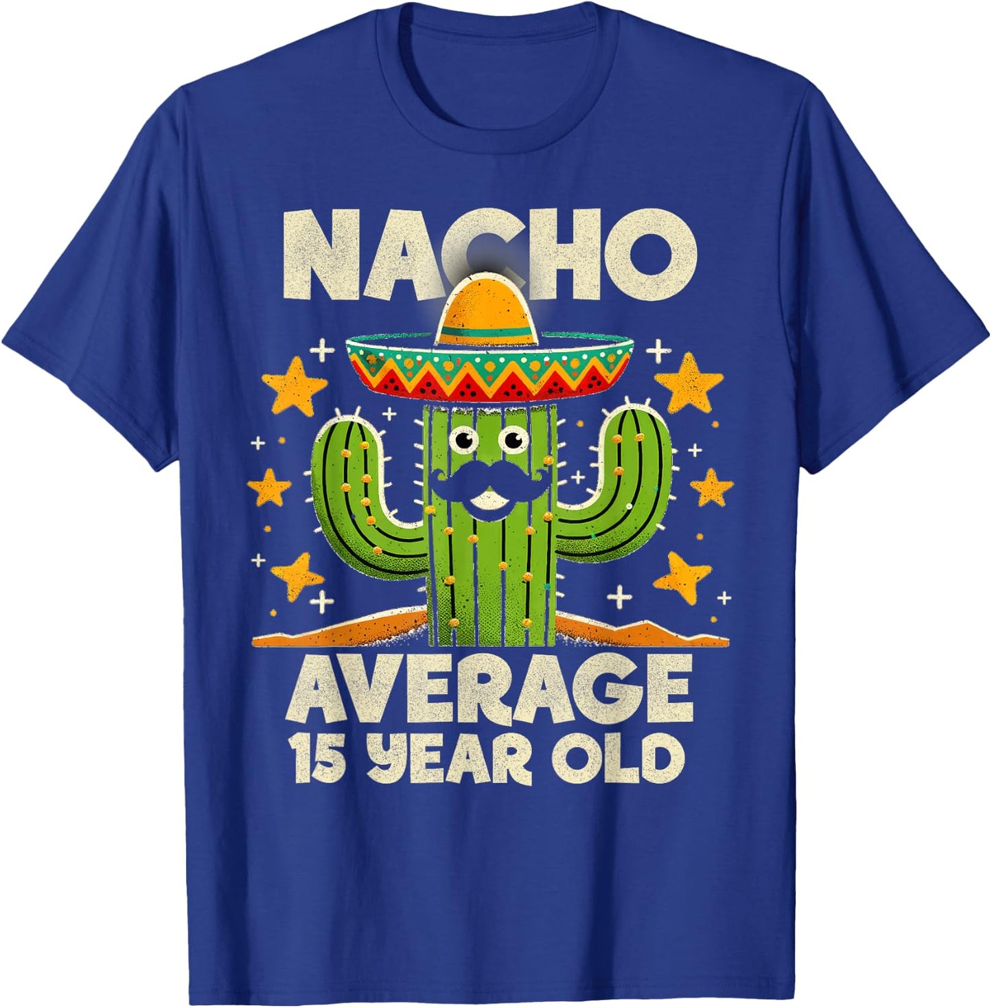 Nacho Average 15 Year Old Cinco De Mayo Cactus Birthday Cool T-Shirt - T-Shirt | Royal