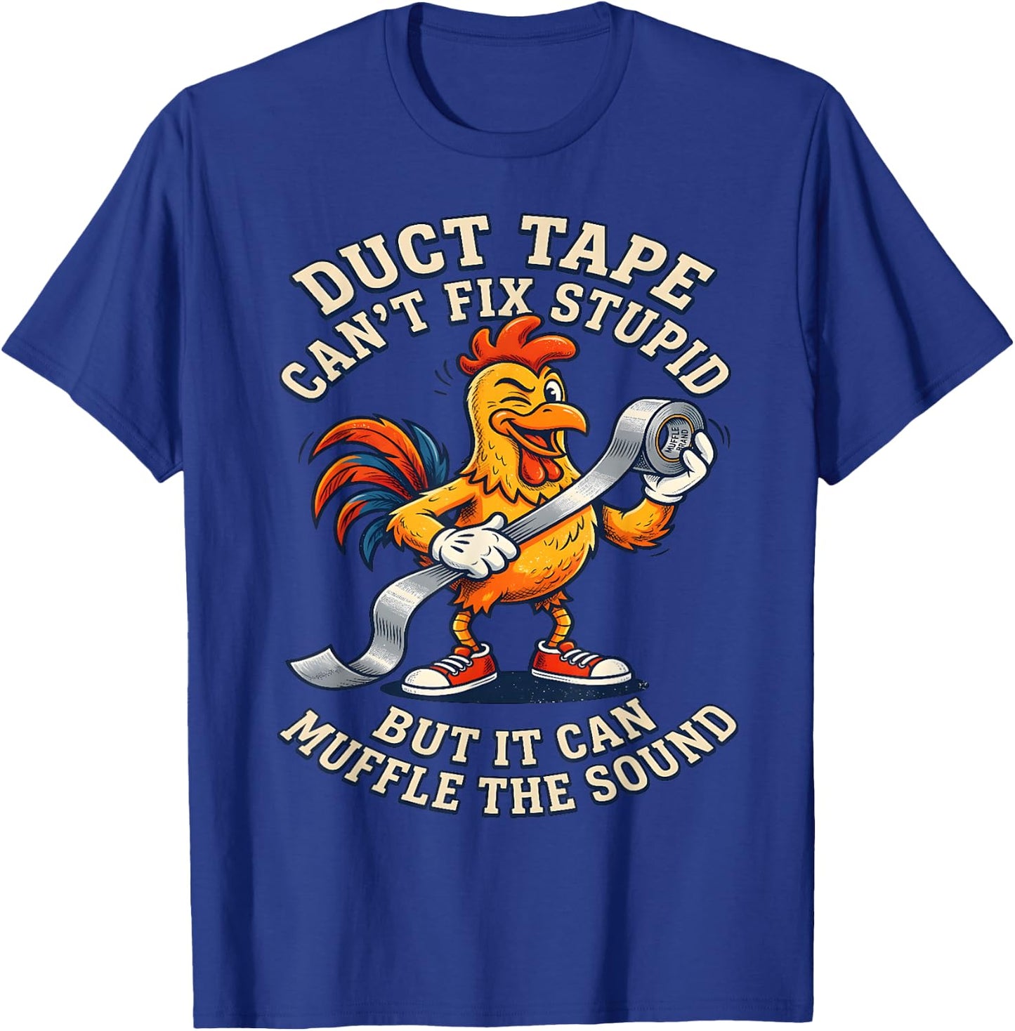 Duct Tape Can't fix Stupid but it can Muffle the Sound Funny T-Shirt - T-Shirt | Royal