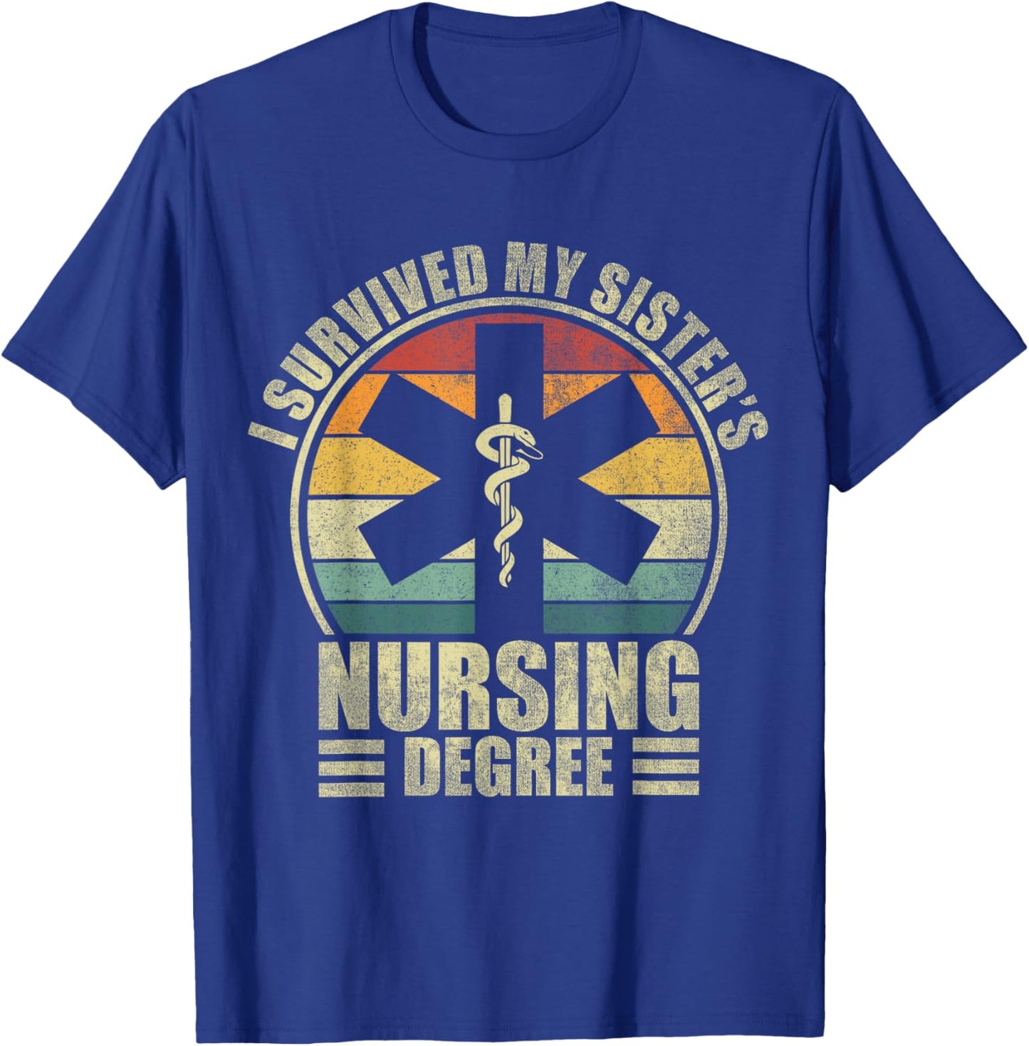 I Survived My Sister's Nursing Degree. Nursing Graduation T-Shirt - T-Shirt | Royal