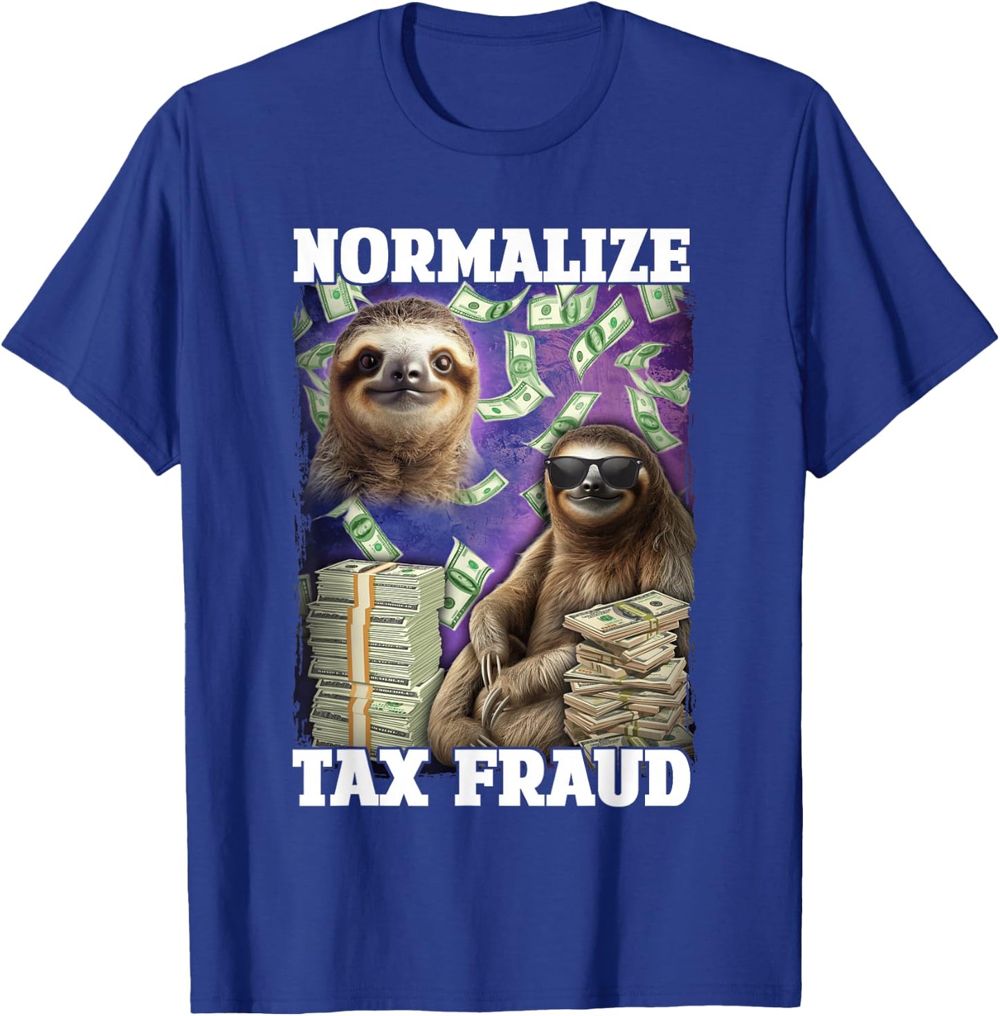 Normalize Tax Fraud T-Shirt - T-Shirt | Royal