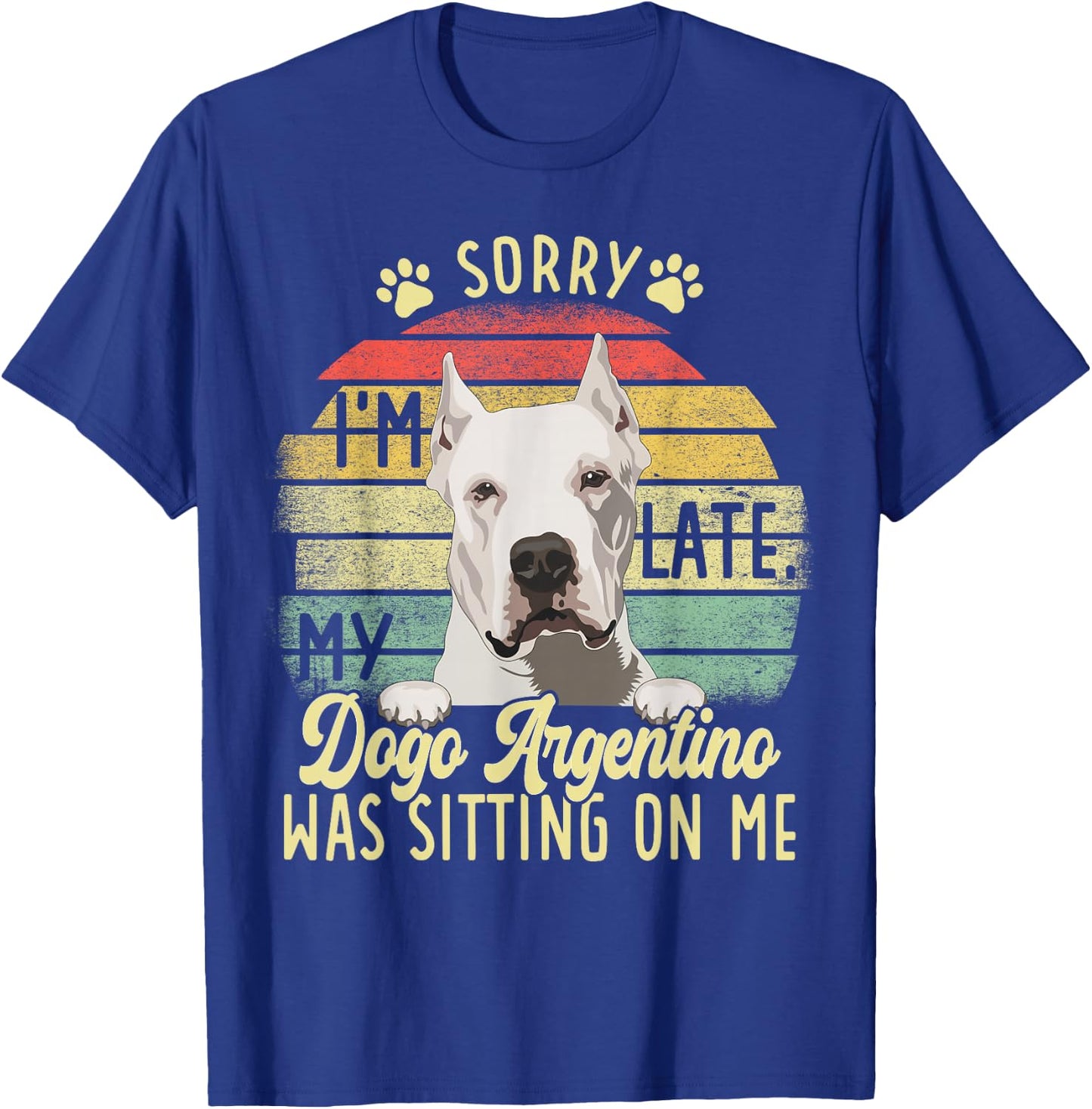 Argentine Dogo Sorry I'm Late Dog Was Sitting Dogo Argentino T-Shirt - T-Shirt | Royal