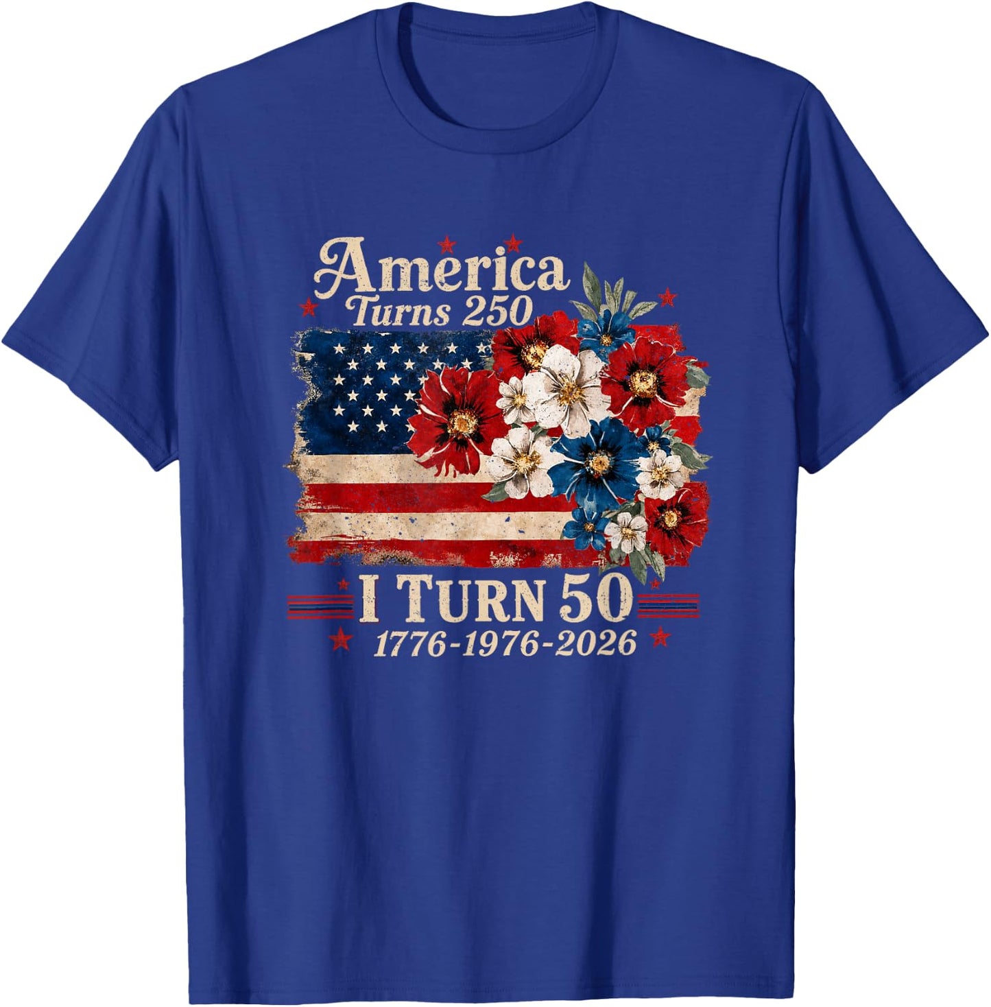 Funny America Turns 250 I Turn 50 1976 USA 50th Birthday T-Shirt - T-Shirt | Royal