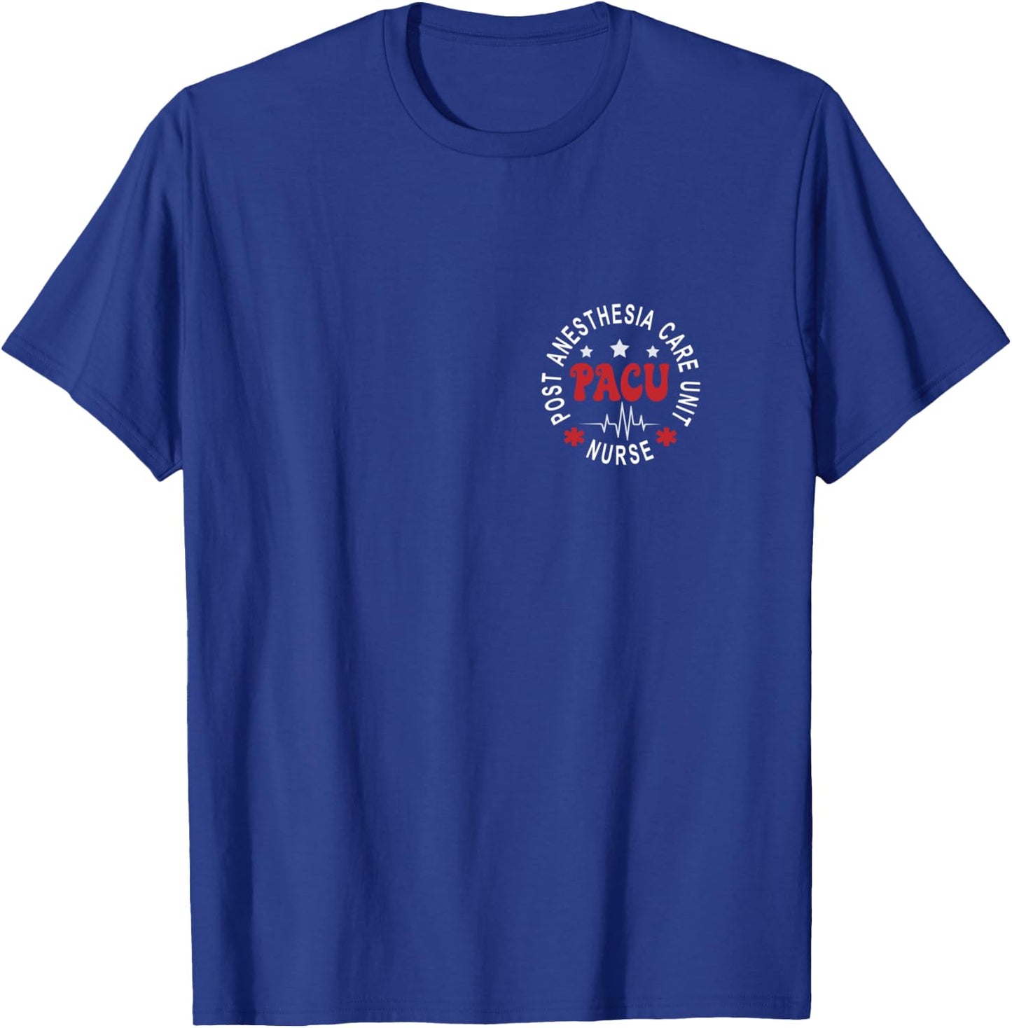 Funny PACU Nurse Post Anesthesia Care Unit Nurse Day T-Shirt - T-Shirt | Royal
