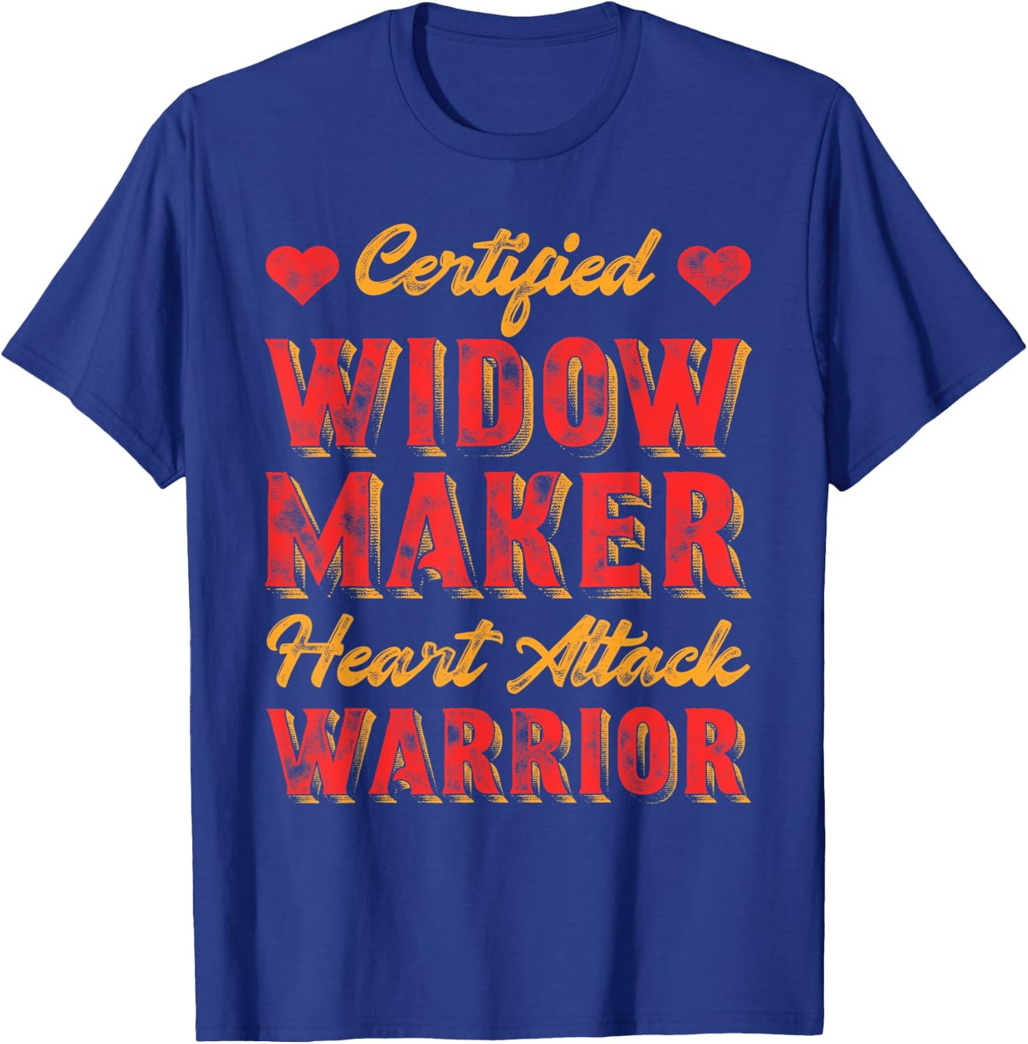 Certified Widow Maker Heart Attack Warrior Heart Disease T-Shirt - T-Shirt | Royal