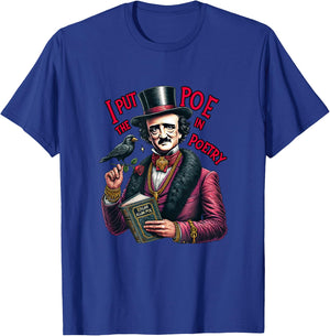 Edgar Allan Poe I Put The Poe in Poetry T-Shirt - T-Shirt | Royal