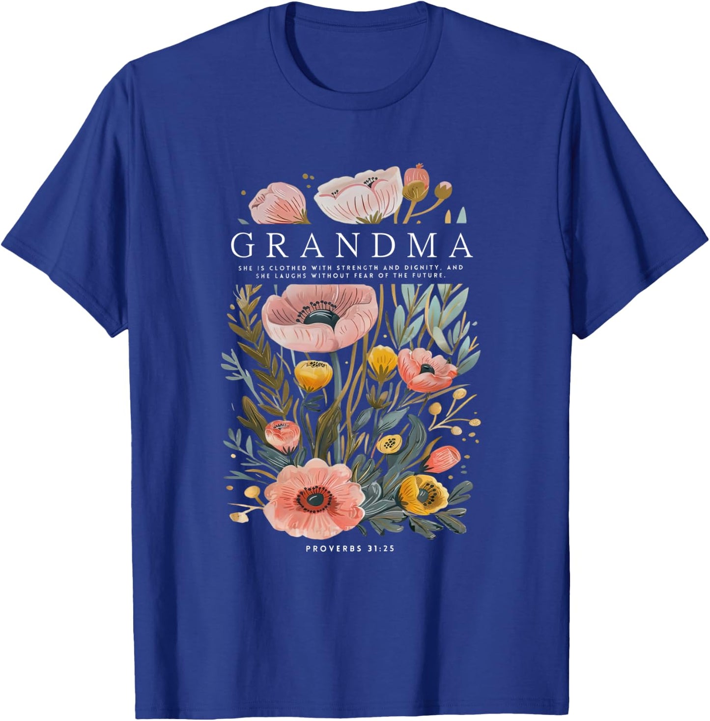 Grandma She is Clothed With Strength & Dignity Flowers Women T-Shirt - T-Shirt | Royal