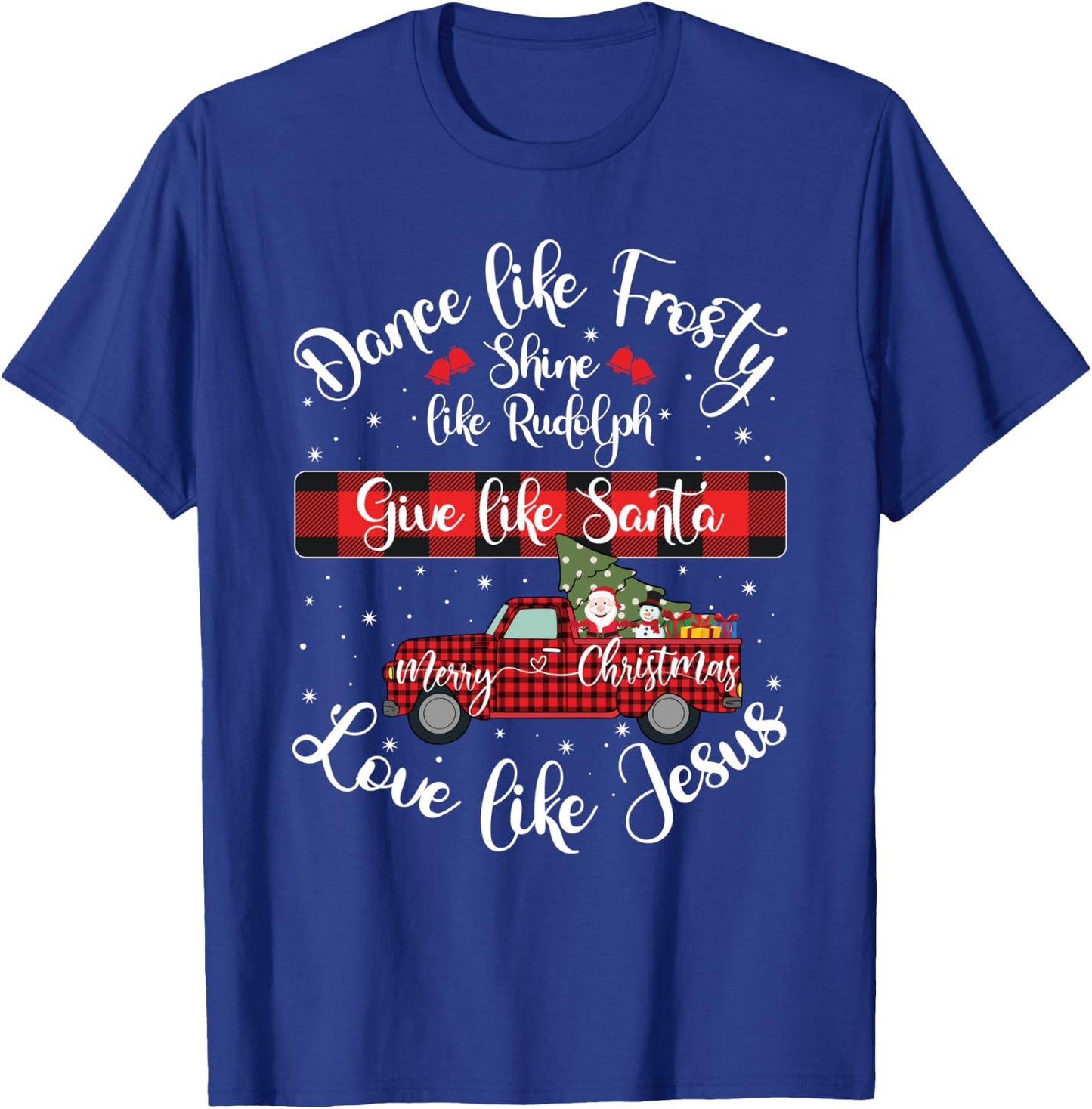 Xmas Dance Like Frosty Shine Like Rudolph Love Like Jesus T-Shirt - T-Shirt | Royal