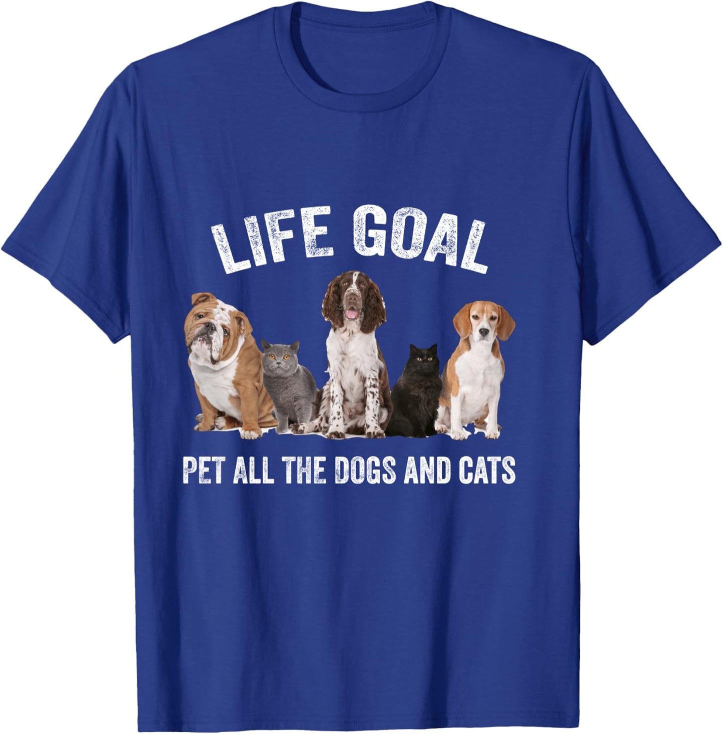 Life Goal Pet All The Dogs and Cats Funny Dog and Cat Lover T-Shirt - T-Shirt | Royal