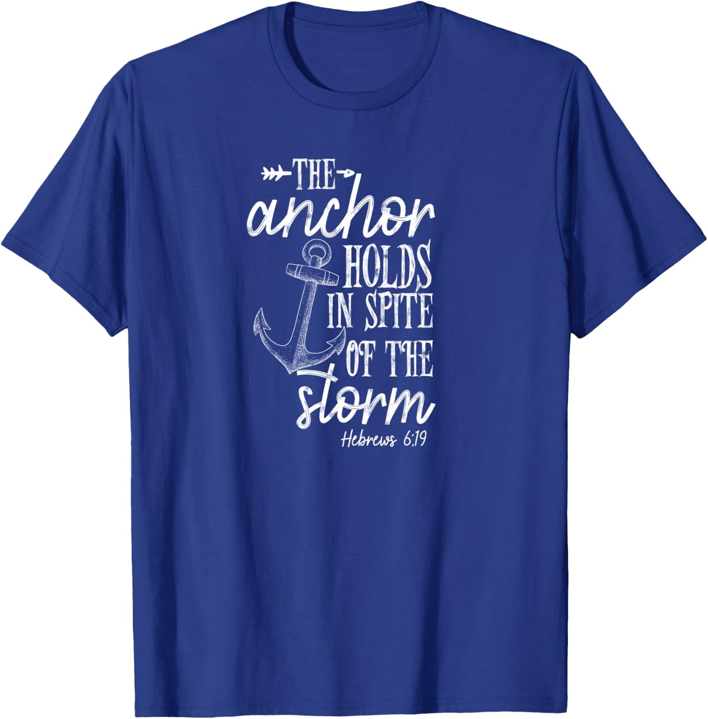 The anchor holds in spite of the storm Christian Bible T-Shirt - T-Shirt | Royal