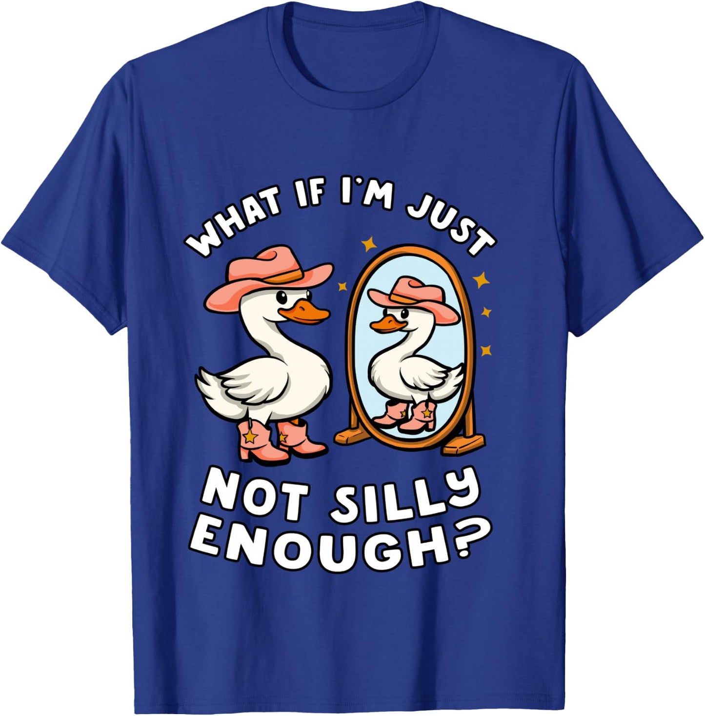 Funny Goose Humor Meme What If I'm Just Not Silly Enough T-Shirt - T-Shirt | Royal