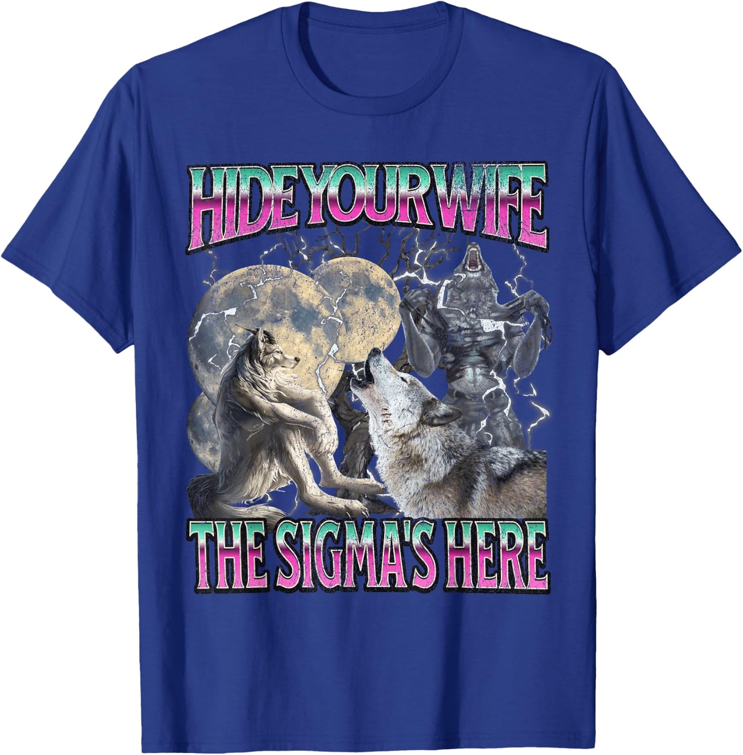 Hide Your Wife The Sigma Is HereFunny Werewolf Wolf Meme , Black, S T-Shirt - T-Shirt | Royal