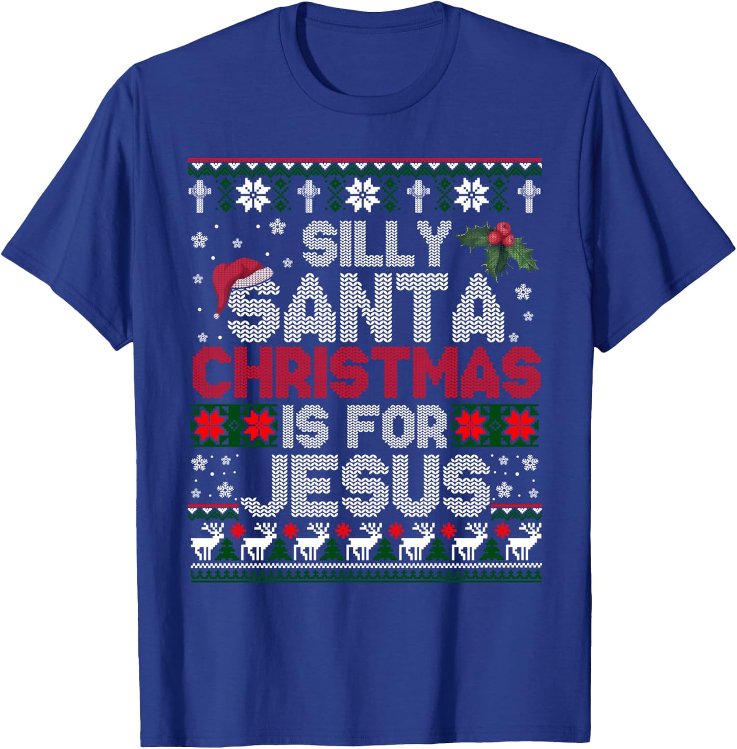 Silly Santa Christmas Is For Jesus Christian Christmas Ugly T-Shirt - T-Shirt | Royal