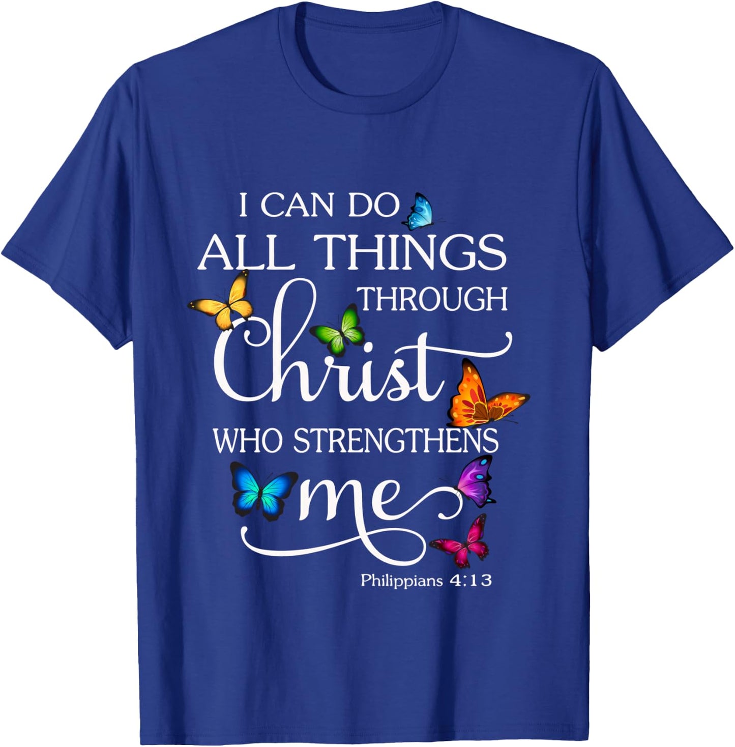 I Can Do All Things Through Christ Butterfly Art - Religious T-Shirt - T-Shirt | Royal