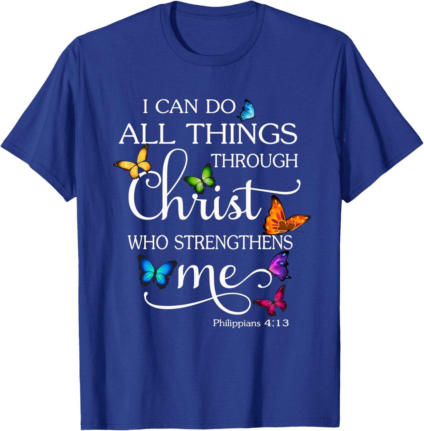 I Can Do All Things Through Christ Butterfly Art - Religious T-Shirt - T-Shirt | Royal