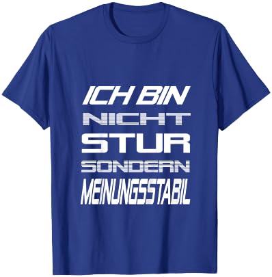 Ich Bin Nicht Stur Sondern Meinungsstabil Lustig Spruch T-Shirt - T-Shirt | Royal