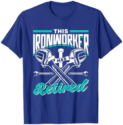 This Ironworker Has Retired Ironworkers Metalwork Ironworker T-Shirt - T-Shirt | Royal