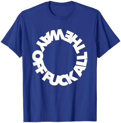F ALL THE WAY OFF ffs ef eff word curse funny cursing swear T-Shirt - T-Shirt | Royal