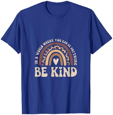 In A World Where You Can Be Anything, Be Kind T-Shirt - T-Shirt | Royal