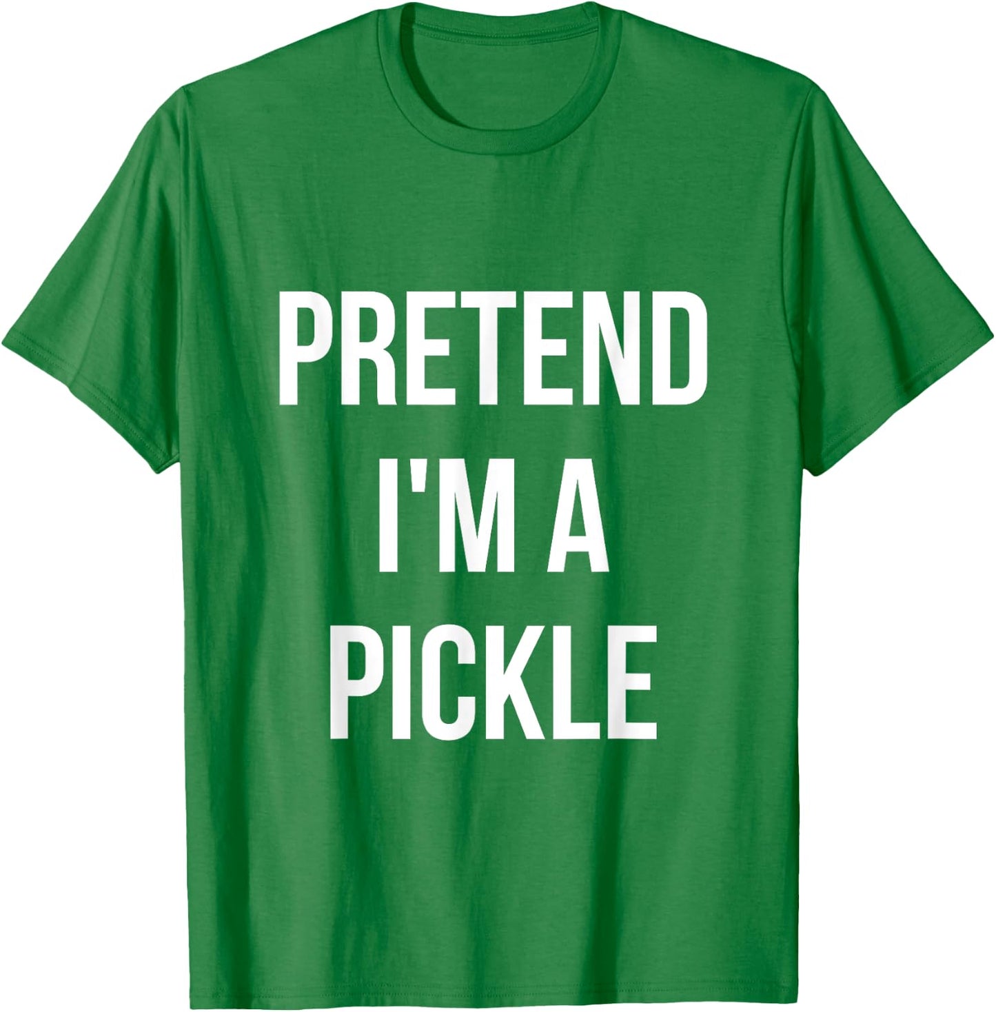 Pretend I'm a Pickle Shirt Adult Costume Halloween Green T-Shirt - T-Shirt | Irish Green