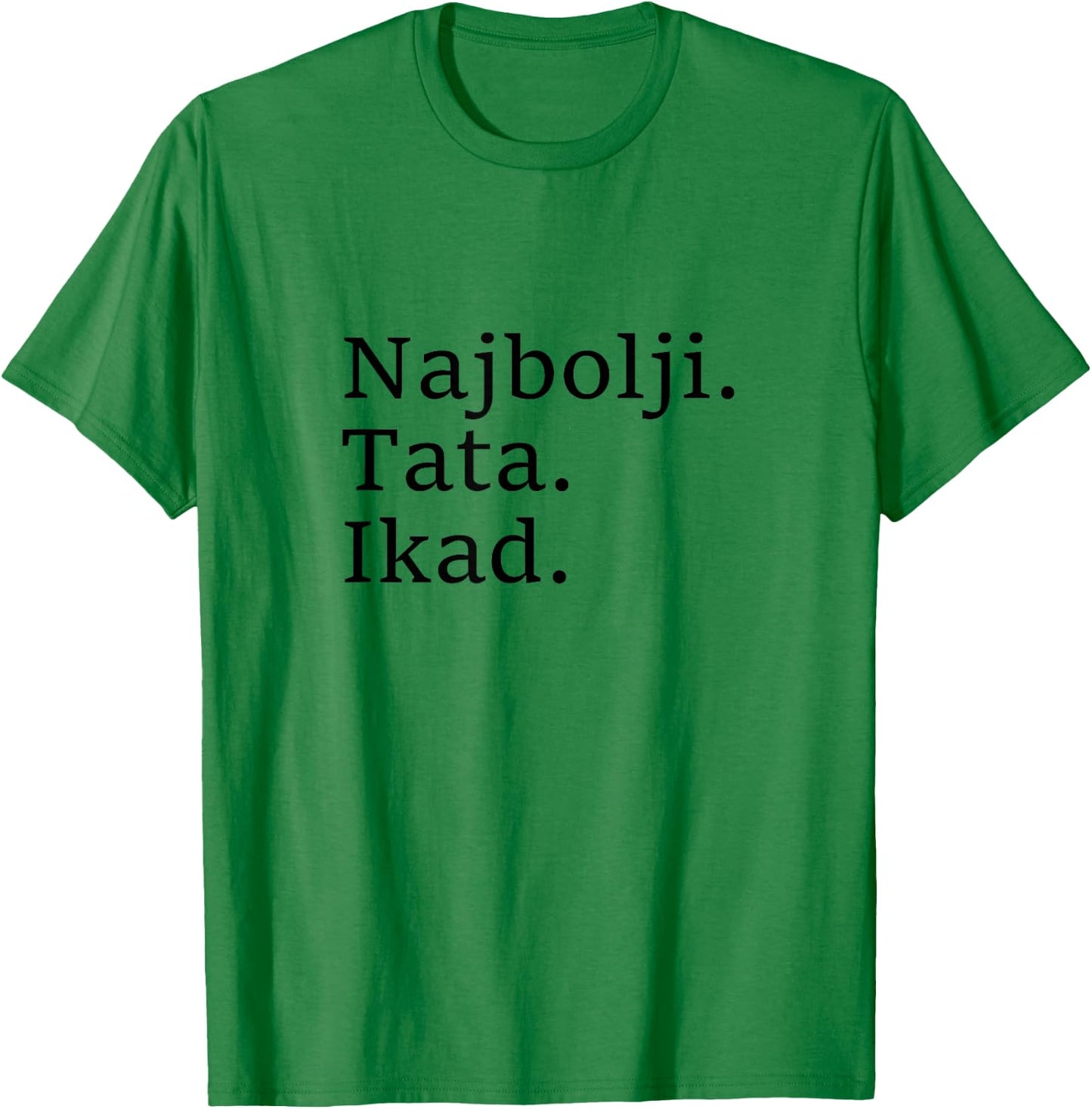 Best Dad Ever Croatian Language Funny Fathers Day Vacation T-Shirt - T-Shirt | Irish Green