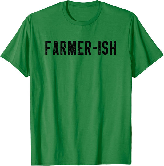 Farmer-ish Funny Farming Dad Farmer Mom Sarcastic Farm Joke T-Shirt - T-Shirt | Irish Green