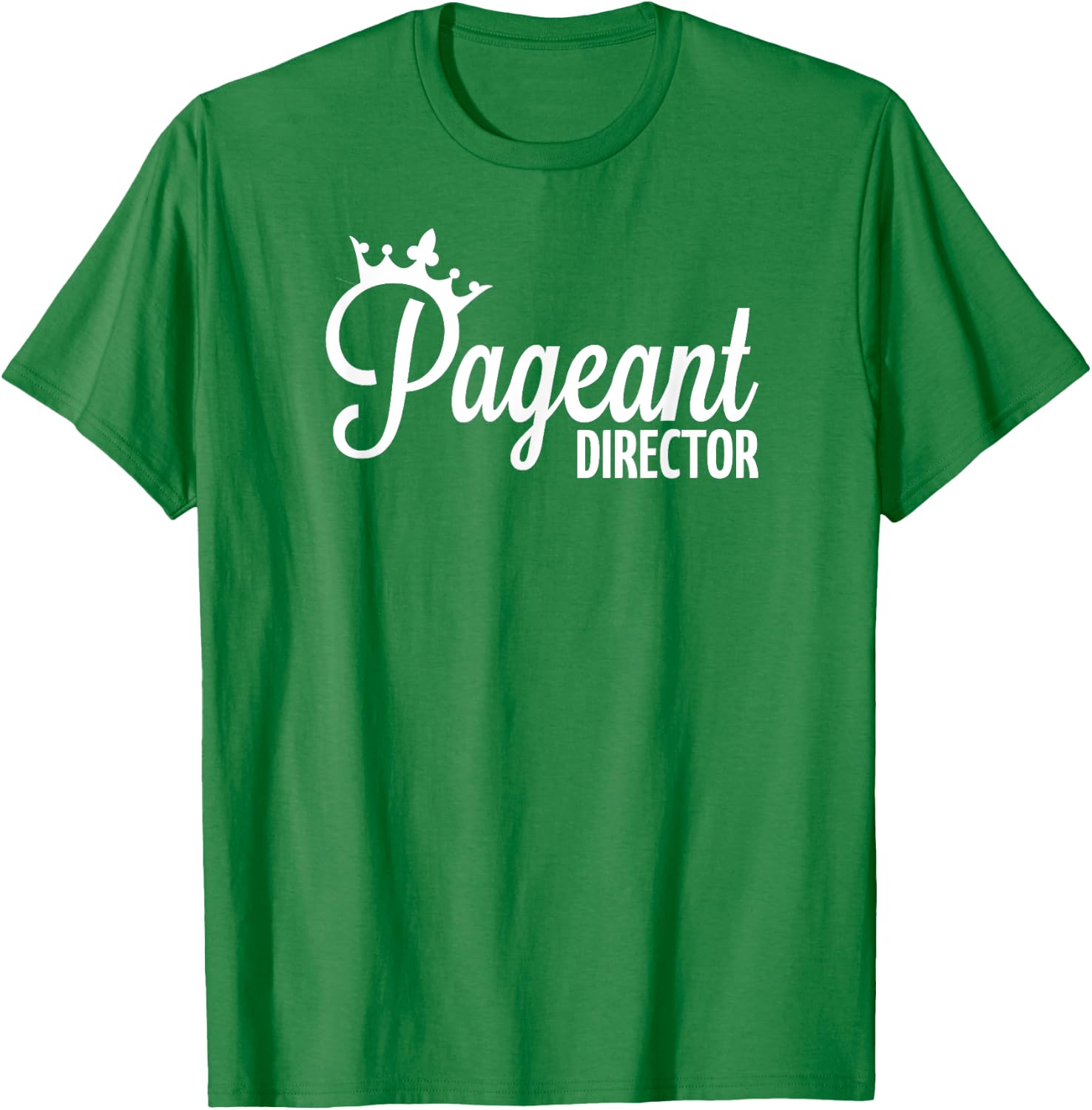 Pageant Director T-Shirt - T-Shirt | Irish Green