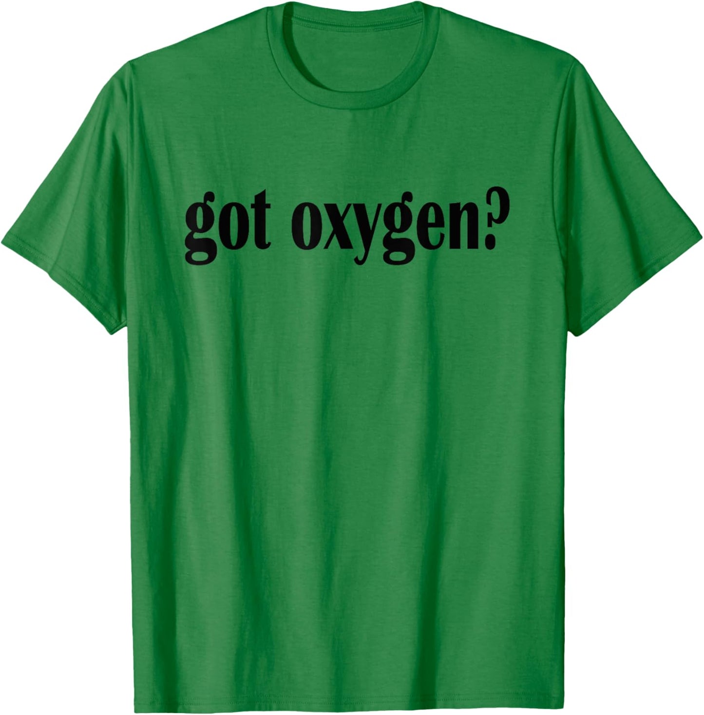 Got Oxygen? T Shirt- Classic Fit Oxygen T Shirt T-Shirt - T-Shirt | Irish Green