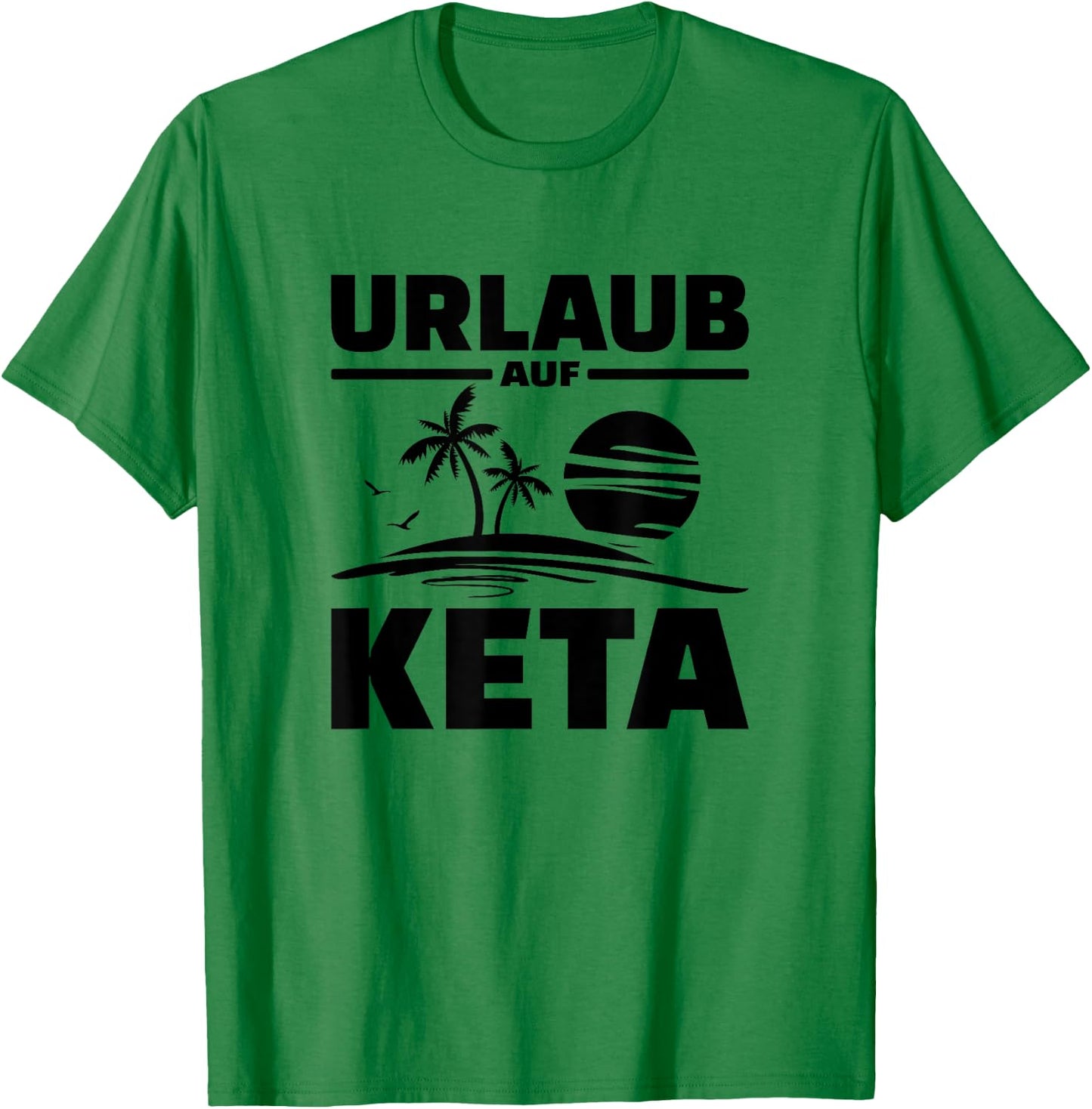 Urlaub Auf Keta Techno Sprüche T-Shirt - T-Shirt | Irish Green