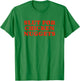 Slut For Chicken Nuggets - Funny Gag Gift T-Shirt - T-Shirt | Irish Green