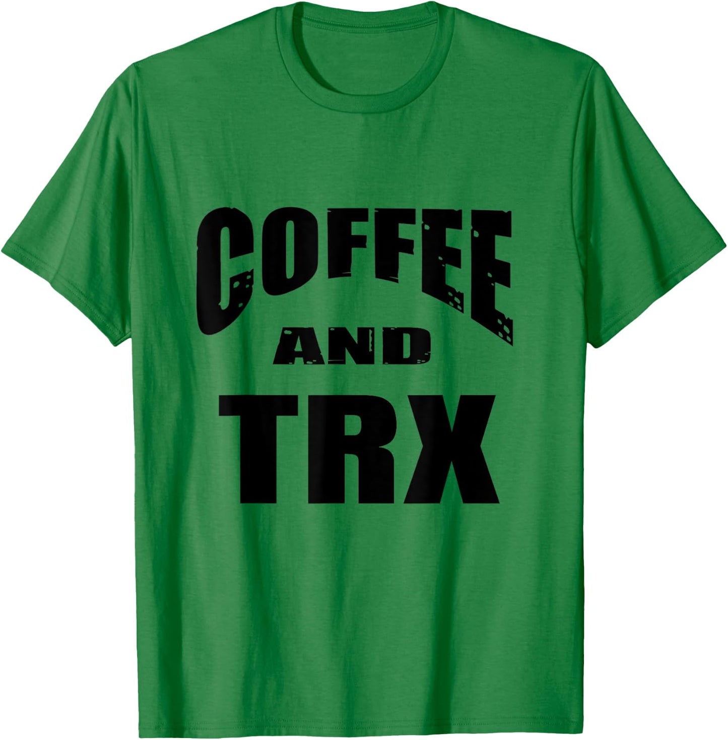 Funny TRX Design for TRX Beginners / 'Coffee And TRX!' T-Shirt - T-Shirt | Irish Green