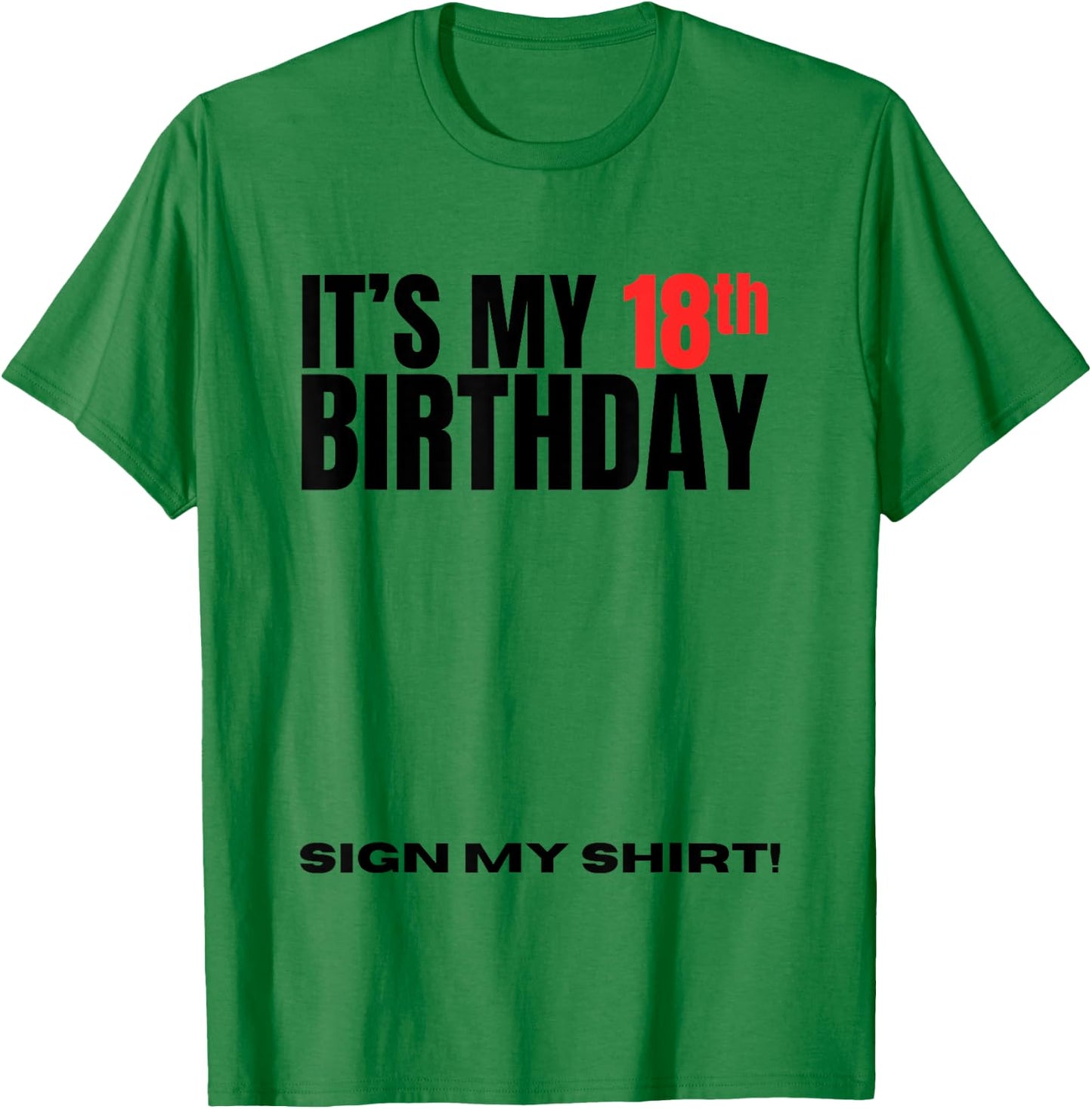 It's My 18th Birthday 18 Years Old Birthday Party Sign My T-Shirt - T-Shirt | Irish Green