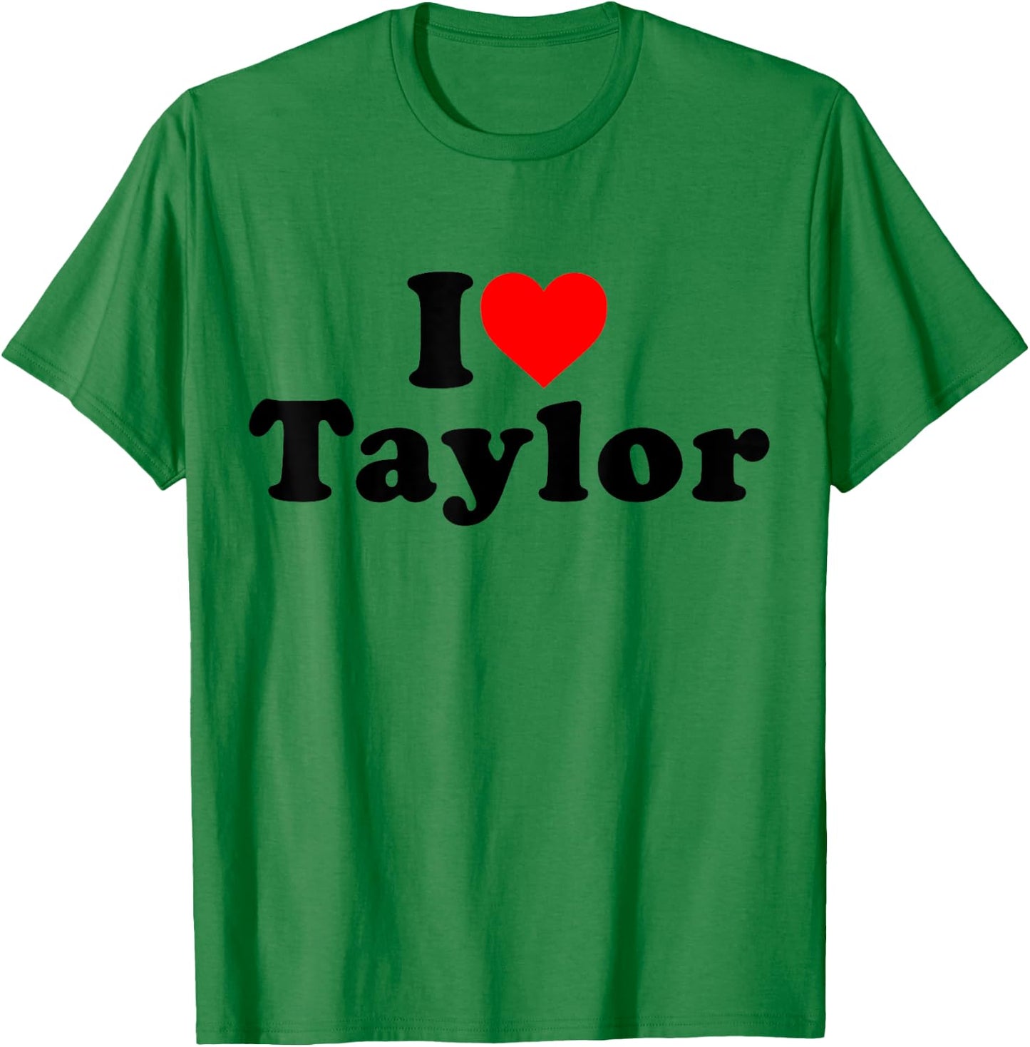 I Love Taylor I Heart Taylor Personalised Name , white, S T-Shirt - T-Shirt | Irish Green
