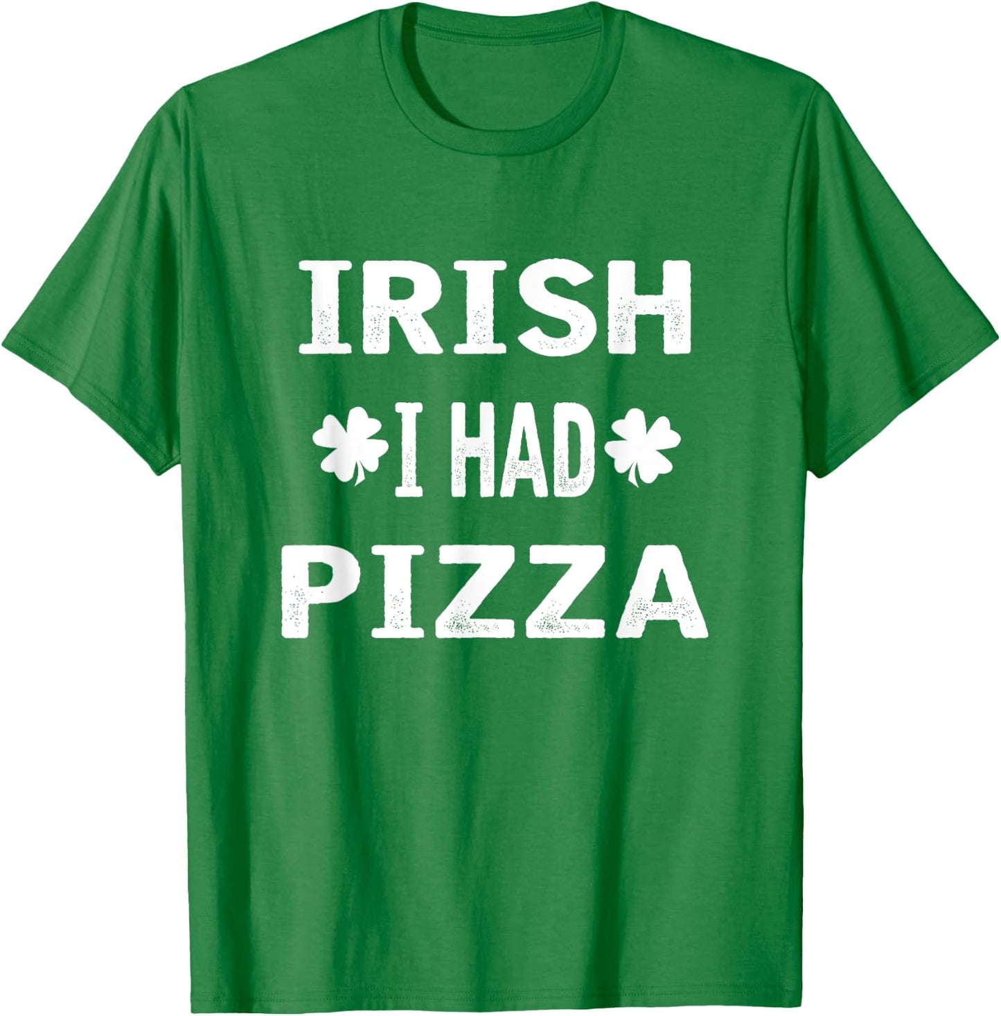 Irish I had Pizza Funny St. Patricks Day T-Shirt - T-Shirt | Irish Green