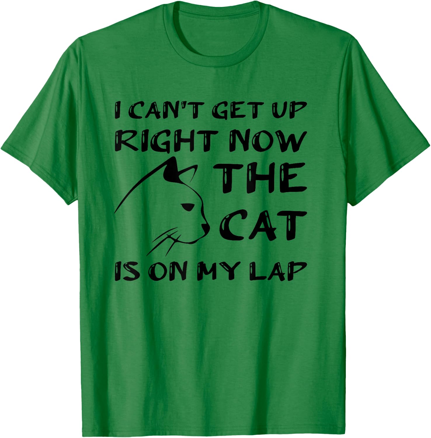 I Can’t Get Up Right Now the Cat is on My Lap, Cat Lover T-Shirt - T-Shirt | Irish Green