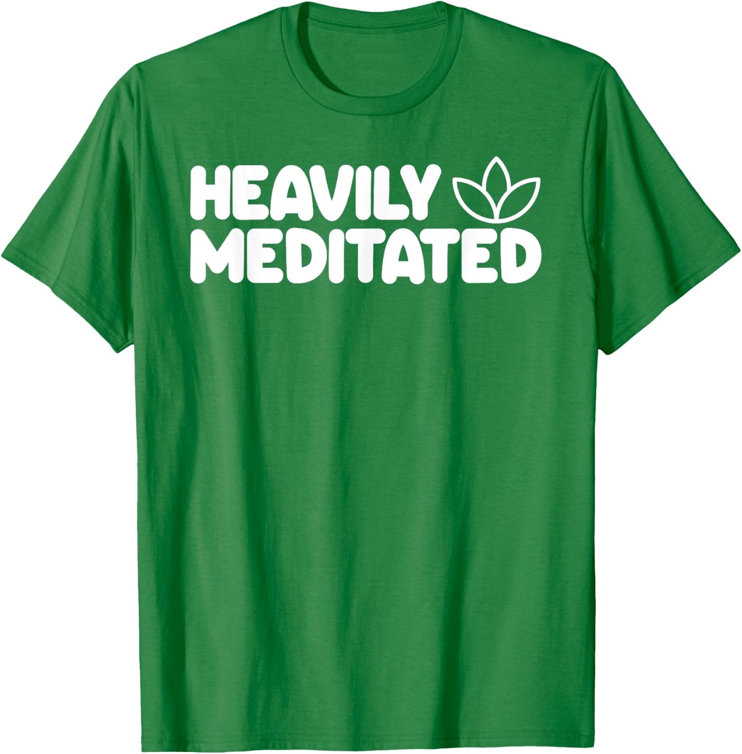 HEAVILY MEDITATED Funny Meditation Meditate Yoga T-Shirt - T-Shirt | Irish Green