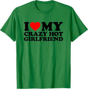 I Love My Crazy Hot Girlfriend , White T-Shirt - T-Shirt | Irish Green