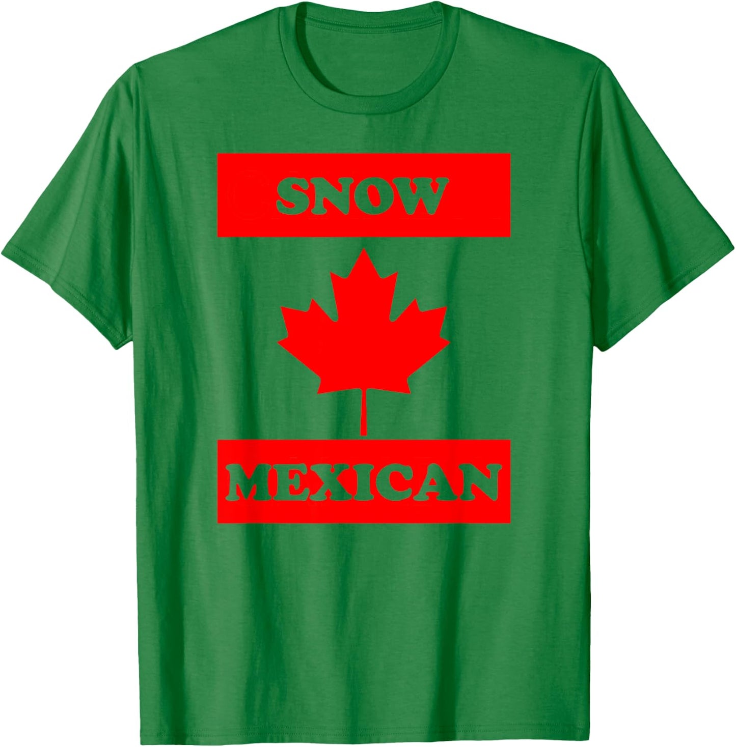 Snow Mexican - Funny Canada Meme Canadian Immigrant T-Shirt - T-Shirt | Irish Green