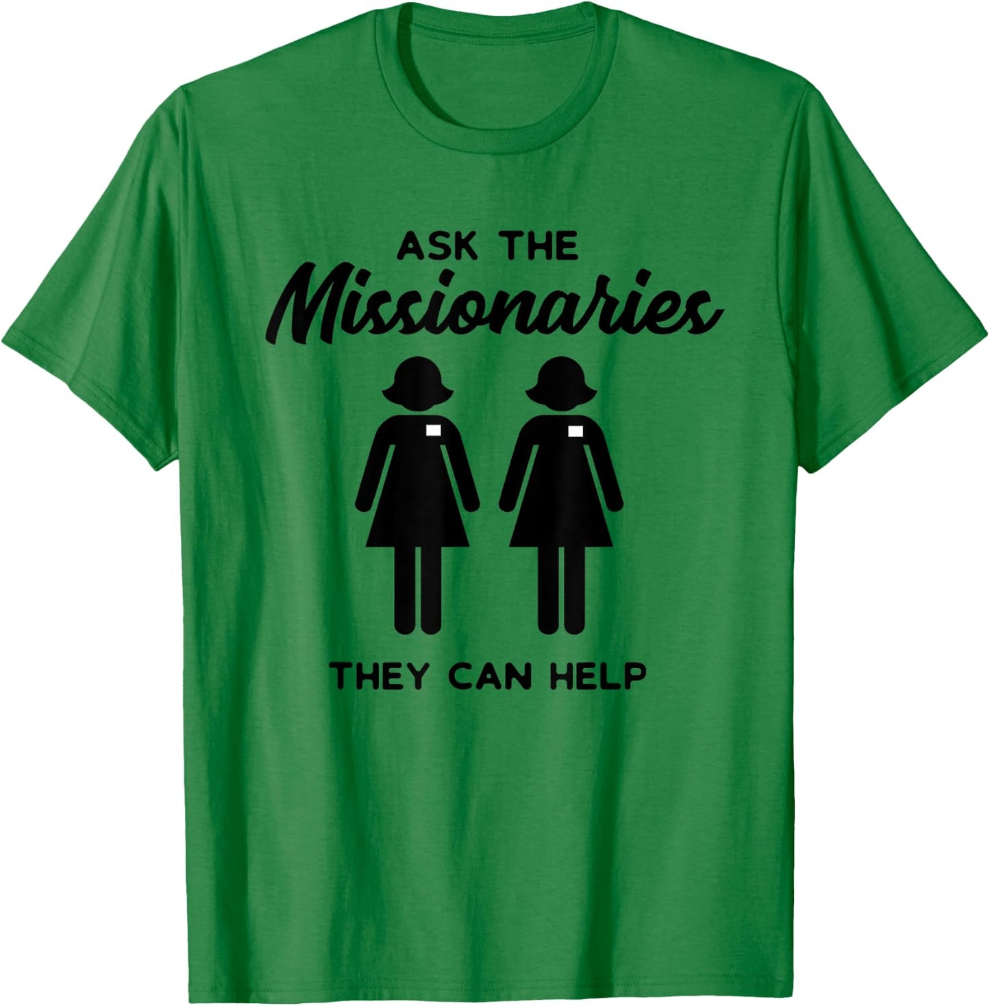LDS Mormon Sister Missionary Ask the Missionaries Shirt T-Shirt - T-Shirt | Irish Green