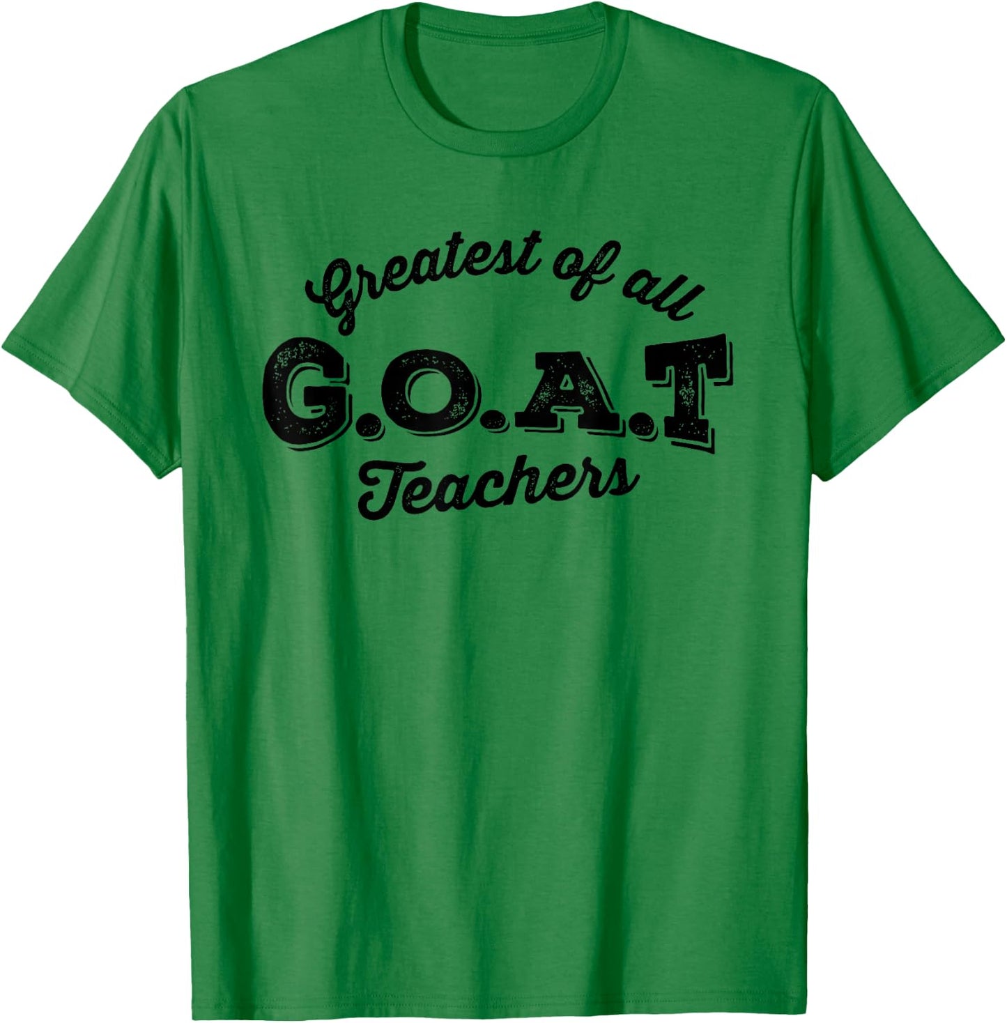 Greatest Of All Teachers G.O.A.T Funny Teacher School T-Shirt - T-Shirt | Irish Green