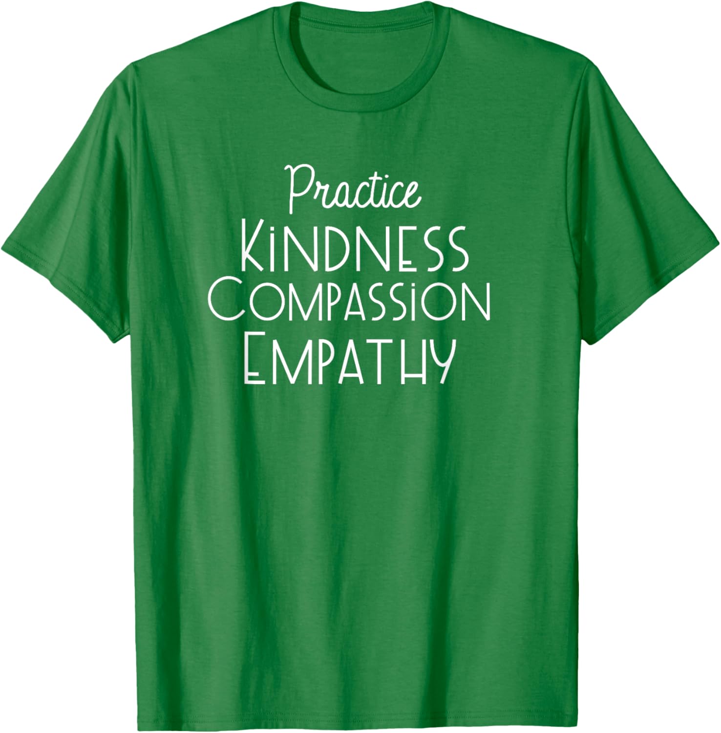 Practice Kindness Compassion Empathy T-Shirt - T-Shirt | Irish Green