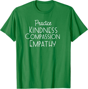 Practice Kindness Compassion Empathy T-Shirt - T-Shirt | Irish Green