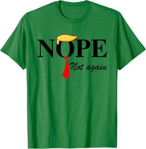 Nope Not Again Funny Trump Apparel Nope Not Again Trump T-Shirt - T-Shirt | Irish Green