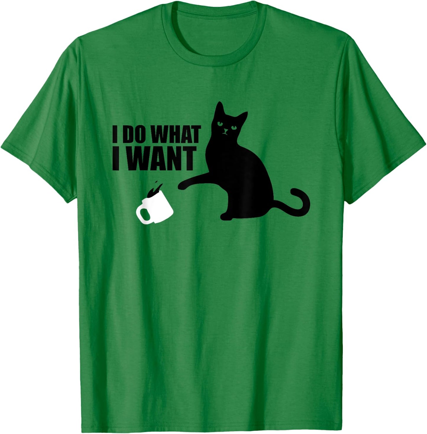 I Do What I Want Funny Cat Meme T-Shirt - T-Shirt | Irish Green