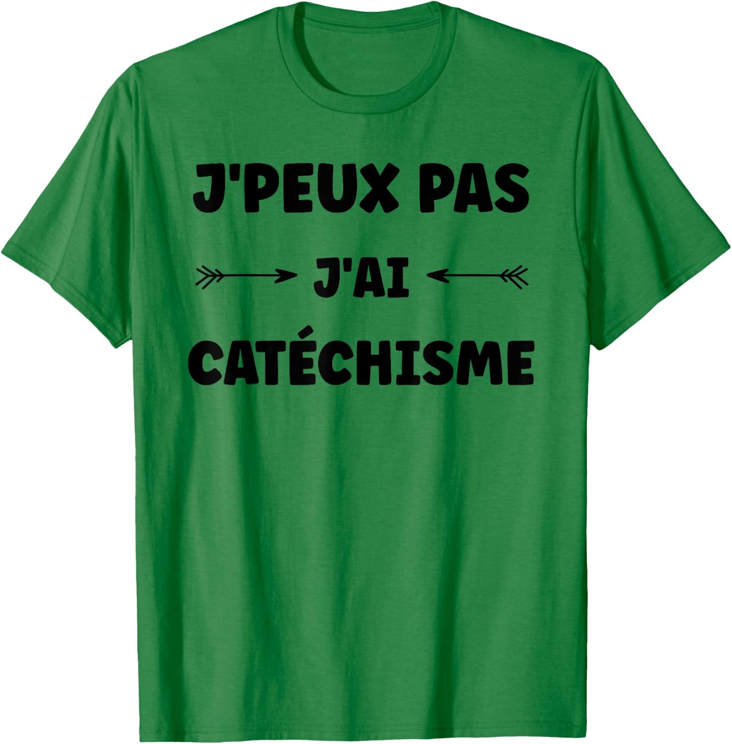 Quote humour J'peux pas J'ai Catechisme T-Shirt - T-Shirt | Irish Green