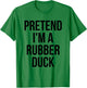 Pretend I'm a Rubber Duck Adult Costume Halloween Yellow T-Shirt - T-Shirt | Irish Green