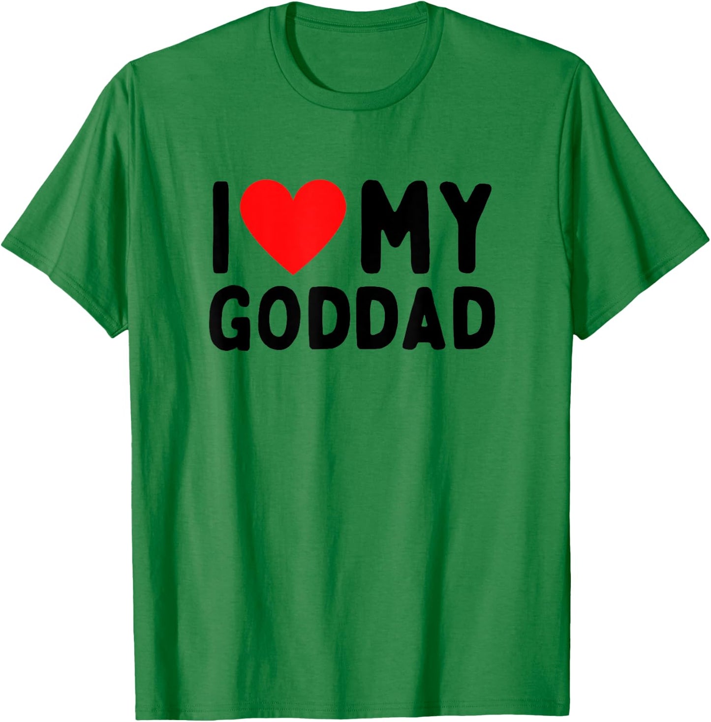 I Love My Goddad T-Shirt - T-Shirt | Irish Green